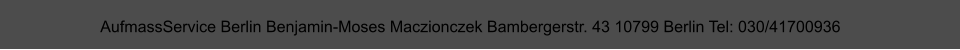 AufmassService Berlin Benjamin-Moses Maczionczek Bambergerstr. 43 10799 Berlin Tel: 030/41700936